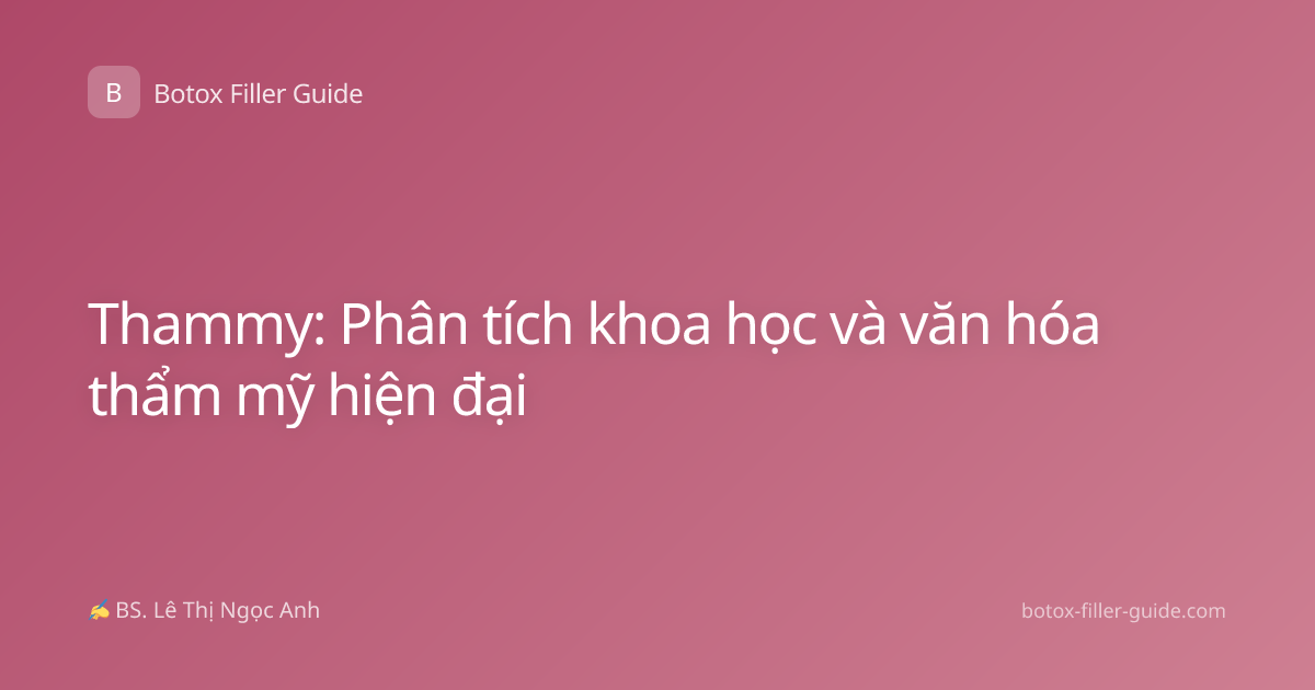 Thammy: Phân tích khoa học và văn hóa thẩm mỹ hiện đại