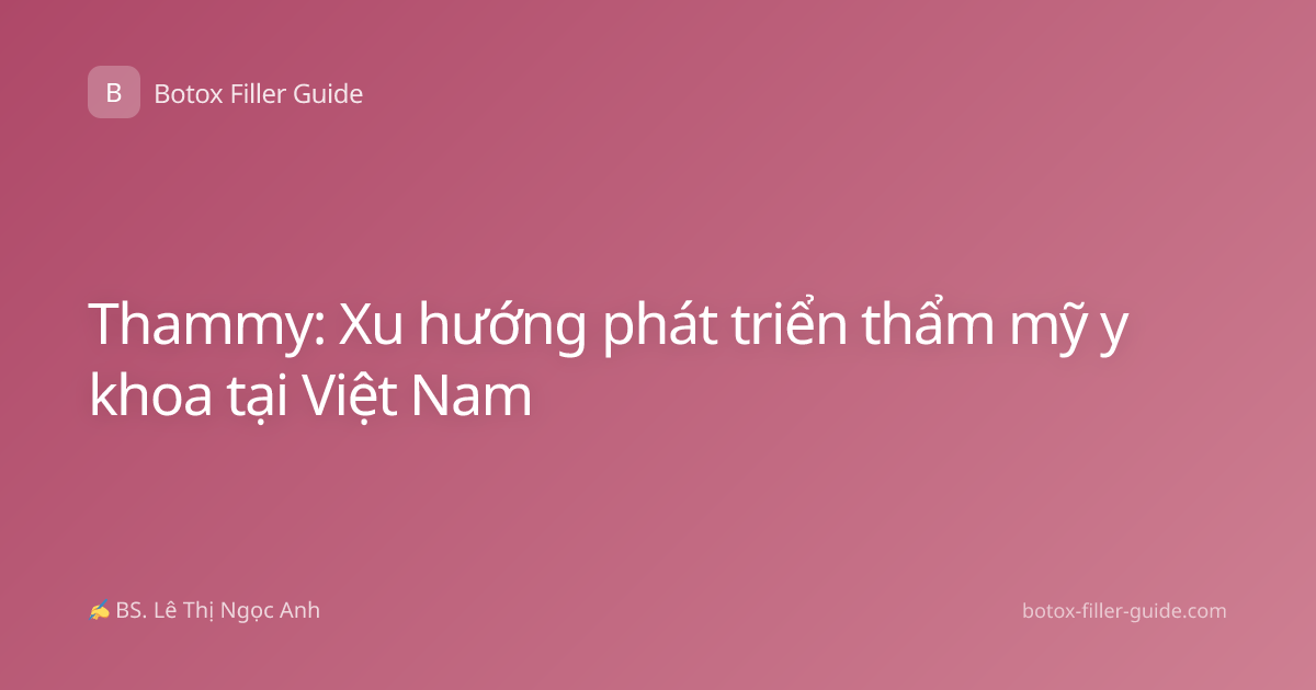 Thammy: Xu hướng phát triển thẩm mỹ y khoa tại Việt Nam