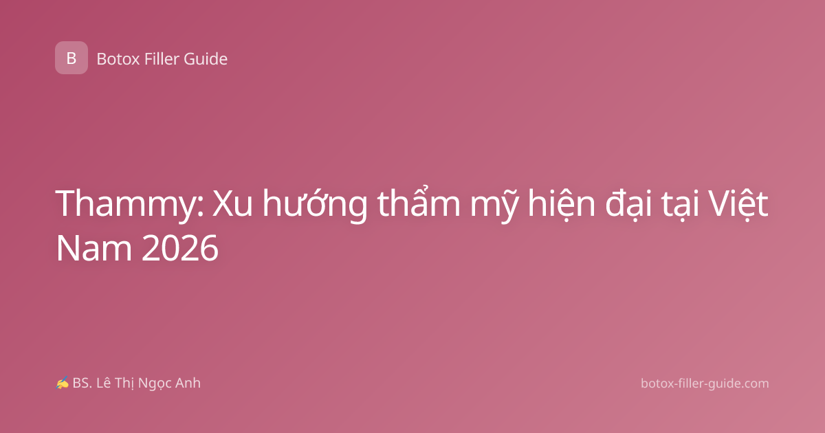 Thammy: Xu hướng thẩm mỹ hiện đại tại Việt Nam 2026