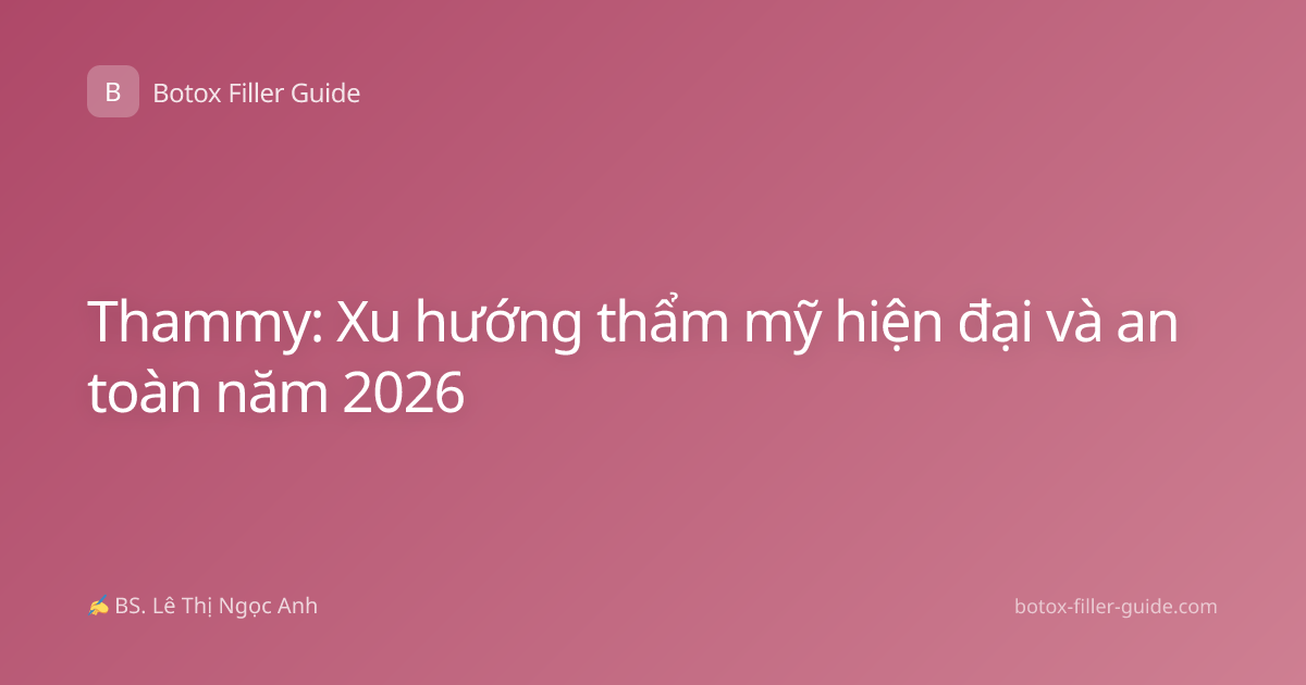 Thammy: Xu hướng thẩm mỹ hiện đại và an toàn năm 2026