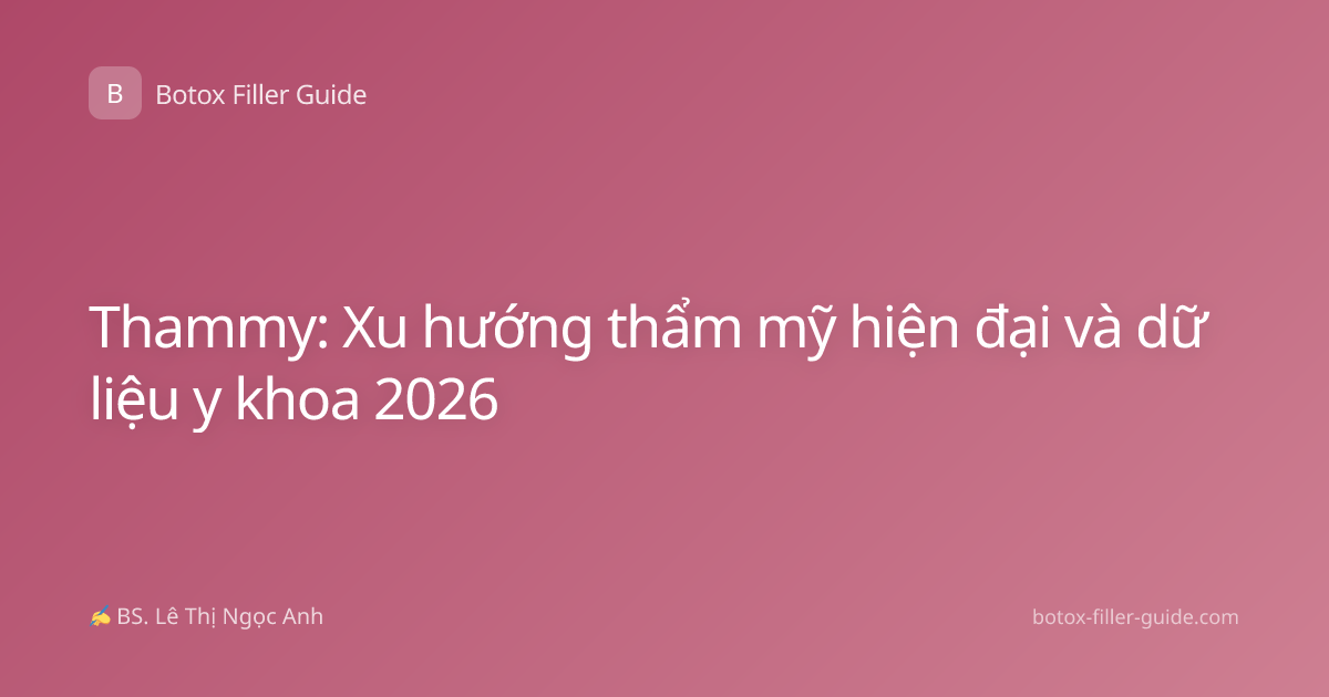 Thammy: Xu hướng thẩm mỹ hiện đại và dữ liệu y khoa 2026