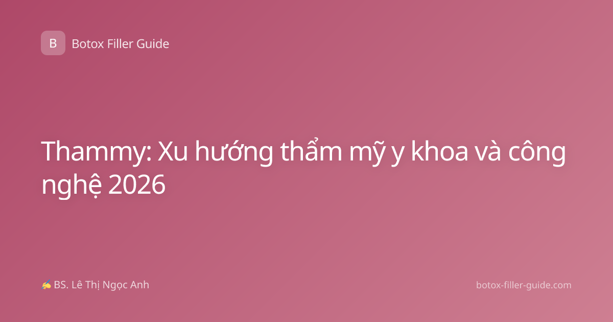 Thammy: Xu hướng thẩm mỹ y khoa và công nghệ 2026